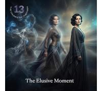 The Council Of Thirteen - The Elusive Moment