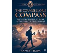 The Counsellor's Compass: The Art of Global Student Recruitment & Counselling