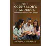 The Counselor's Handbook: Simple Biblical Insights for Family Problems
