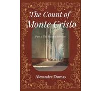 The Count of Monte Cristo (Annotated) - Part 2: The Hidden Fortune: The Epic Historical Adventure Classic by Alexandre Dumas