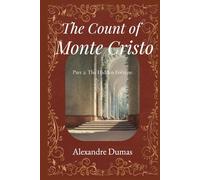 The Count of Monte Cristo (Annotated) - Part 2: The Hidden Fortune: The Epic Historical Adventure Classic by Alexandre Dumas