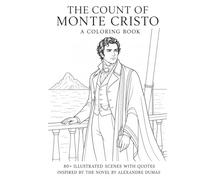 The Count of Monte Cristo Coloring Book: 81 Illustrated Scenes with Quotes from the Classic Novel: A Story-Based Adult Coloring Book (Literary Coloring Books for Adults & Teens)