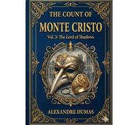 The Count of Monte Cristo (Illustrated Edition): Vol. 3: The Lord of Shadows (The Count of Monte Cristo Collection)