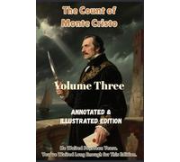 The Count of Monte Cristo Vol 3: Annotated & Illustrated Collector’s Edition: Unveiling the Depths of Fate, Faith, and Human Nature