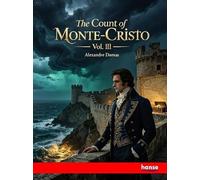 The Count of Monte-Cristo: Vol. III