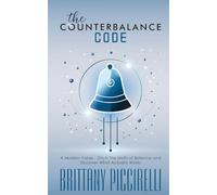 The Counterbalance Code: A Modern Fable - Ditch The Myth of Balance and Discover What Actually Works: A Modern Fable - Ditch The Myth of Balance and Discover What Actually Works
