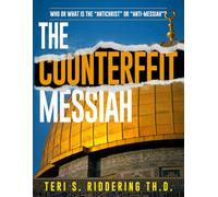 The Counterfeit Messiah: Who or What is the "Antichrist" or "Anti-Messiah"?