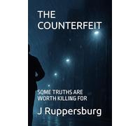The Counterfeit: Where the truth can get you killed.