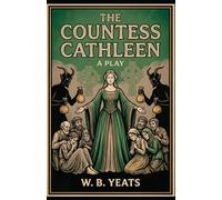 The Countess Cathleen: A PLAY