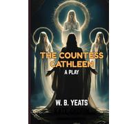 The Countess Cathleen: A PLAY