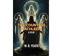 The Countess Cathleen: A PLAY