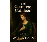 The Countess Cathleen: A PLAY