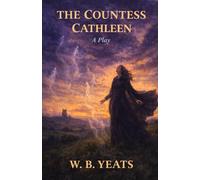 THE COUNTESS CATHLEEN: A Play