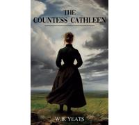 The Countess Cathleen: The Classic Irish Play