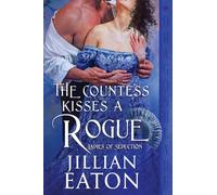 The Countess Kisses a Rogue: A Regency Historical Romance: 3 (Ladies of Seduction)
