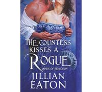 The Countess Kisses a Rogue: A Regency Historical Romance (Ladies of Seduction)