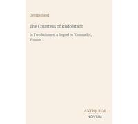 The Countess of Rudolstadt: In Two Volumes, a Sequel to "Consuelo", Volume 1