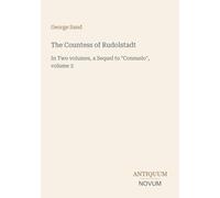 The Countess of Rudolstadt: In Two volumes, a Sequel to "Consuelo", volume 2