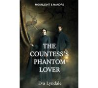The Countess’s Phantom Lover: An Atmospheric Gothic Mystery of Truth and Desire (Moonlight & Manors)