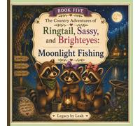 The Country Adventures of Ringtail, Sassy, and Bright Eyes: Moonlight Fishing: 5