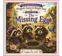 The Country Adventures of Ringtail, Sassy, & Bright Eyes: The Missing Egg