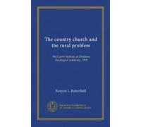 The country church and the rural problem: the Carew lectures at Hartford theological seminary, 1909