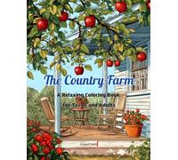 The Country Farm: A Relaxing Coloring Book for Teens and Adults