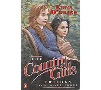 The Country Girls Trilogy And Epilogue: The Country Girls; The Lonely Girl; Girls In Their Married Bliss; Epilogue