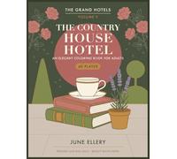The Country House Hotel: An Elegant Coloring Book for Adults: 60 Sophisticated Plates of Walled Kitchen Gardens, Morning Rooms, Libraries & Long Terraces of an English Manor Hotel (The Grand Hotels)