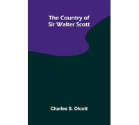 The Country of Sir Walter Scott