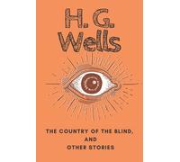 The Country of the Blind, and Other Stories: An HG Wells Classic Collection