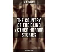 The Country Of The Blind & Other Horror Stories - 10 Titles In One