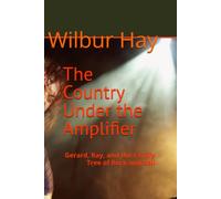 The Country Under the Amplifier: Gerard, Ray, and the Family Tree of Rock and Roll (The Gallagher Road Chronicles)