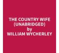 The Country Wife (unabridged) (audiolibro)