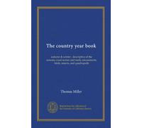 The country year book: autumn & winter : descriptive of the seasons; rural scenes and rustic amusements; birds, insects, and quadrupeds
