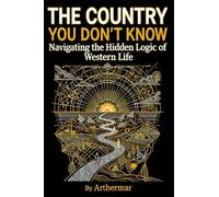 The Country You Don't Know: Navigating the Hidden Logic of Western Life