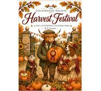 The Countryside Society Harvest Festival: A Cosy Countryside Colouring Book