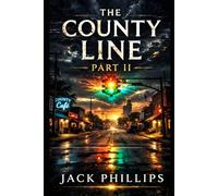 The County Line - Part II: The town remembers differently. (The County Line Series)