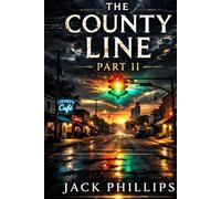 The County Line - Part II: The town remembers differently. (The County Line Series)