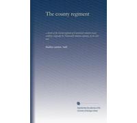 The county regiment: a sketch of the Second regiment of Connecticut volunteer heavy artillery, originally the Nineteenth volunteer infantry, in the civil war