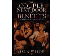 The Couple Next Door Has Benefits: An MMF Bisexual Awakening Romance