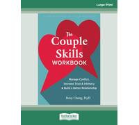 The Couple Skills Workbook (Large Print Edition): Manage Conflict, Increase Trust and Intimacy, and Build a Better Relationship