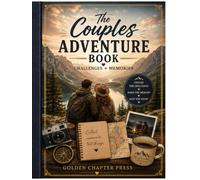 The Couples Adventure Book: A Fun Couples Challenge & Keepsake Journal with Date Ideas, Adventures, Shared Experiences & Memories to Create Together