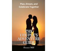 The Couple's Adventure Guide: Plan, Dream, and Celebrate Together