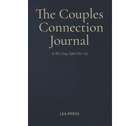The Couples Connection Journal: A 90-Day Q&A for Us - Daily Prompts to Spark Meaningful Conversations, Deepen Intimacy, and Grow Closer