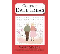 The Couples Date Ideas Word Search Book: Word Search Book with Comfortable and Readable Print about Couples Date Ideas, Inspirations and More | 50+ ... for Vacations, Holidays and Free Times