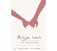The Couples Journal: A 12-Month Guided Journal for Couples Dating with Intention: Reflect, Reconnect, and Grow Together