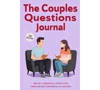 The Couples Questions Journal: 300 Fun, Deep, and Thought-Provoking Questions to Spark Connection, Strengthen Intimacy, and Bring You Closer Than Ever (Relationship Books for Couples)