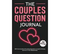 The Couples Questions Journal: 300 Interactive Questions to Spark Conversation, Strengthen Your Relationship, and Build Closeness (Relationship Books for Couples)