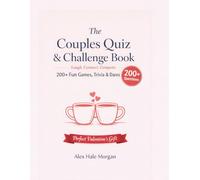 The Couples Quiz & Challenge Book: 200+ Fun Games, Trivia, and Dares